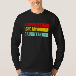awesome like my daughter father's day family son T-Shirt