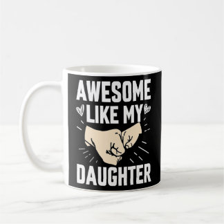 Awesome Like My Daughter Father's Day For Parent Coffee Mug
