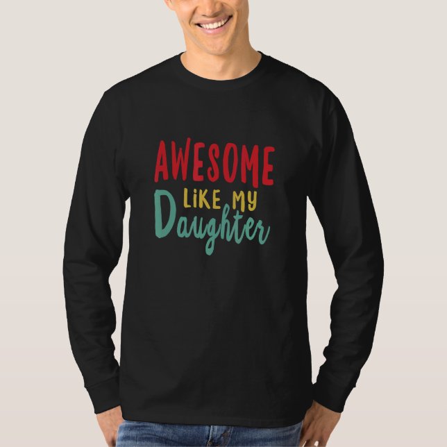 Awesome Like My Daughter Fathers Day  From Daughte T-Shirt (Front)