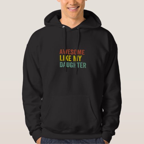 Awesome Like My Daughter  Fathers Day Hoodie
