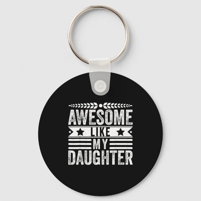 Awesome Like My Daughter Fathers Day Men Funny Say Keychain (Front)