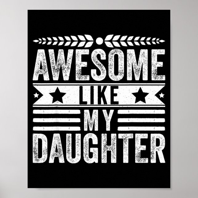 Awesome Like My Daughter Fathers Day Men Funny Say Poster (Front)