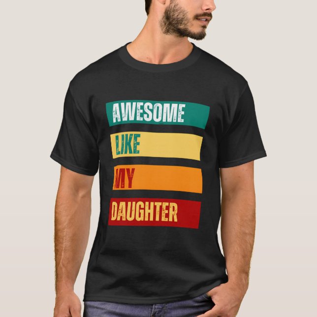 Awesome Like My Daughter Father'S Day Mothers Day T-Shirt (Front)