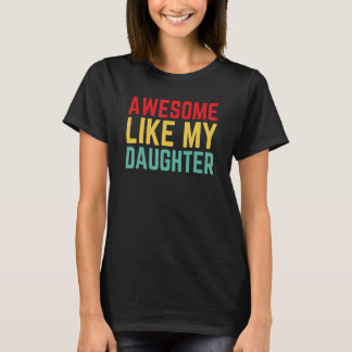 Awesome Like My Daughter Father's Day T-Shirt