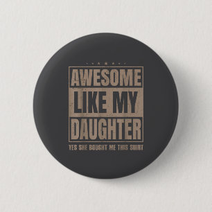 Awesome Like My Daughter Fathers Day Yes She Bough Button