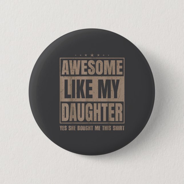 Awesome Like My Daughter Fathers Day Yes She Bough Button (Front)