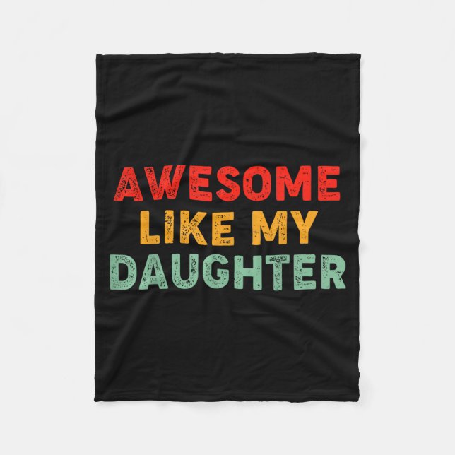 Awesome Like My Daughter For Dad Men Funny Fathers Fleece Blanket (Front)