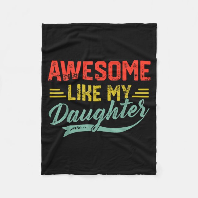 Awesome Like My Daughter For Dad Men Funny Fathers Fleece Blanket (Front)