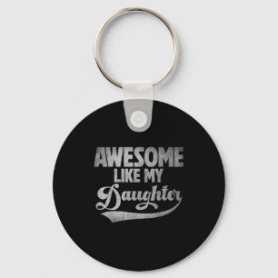 Awesome Like My Daughter For Dad Men Funny Fathers Keychain