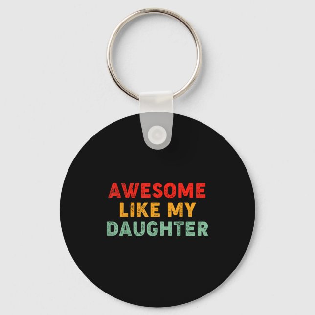 Awesome Like My Daughter For Dad Men Funny Fathers Keychain (Front)