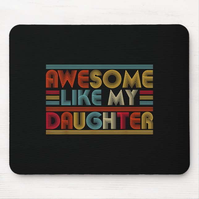 Awesome Like My Daughter For Dad Men Funny Fathers Mouse Pad (Front)