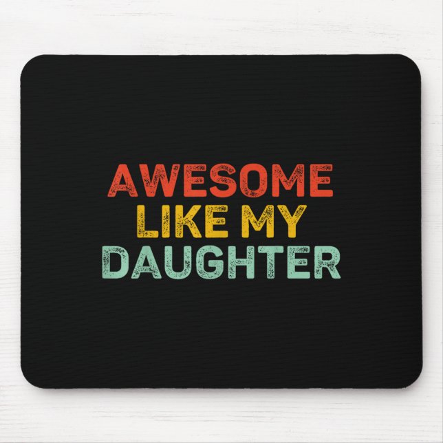 Awesome Like My Daughter For Dad Men Funny Fathers Mouse Pad (Front)