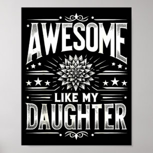 Awesome Like My Daughter For Dad Men Funny Fathers Poster