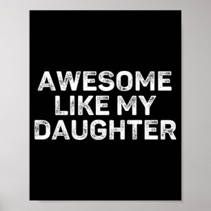 Awesome Like My Daughter For Dad Men Funny Fathers Poster