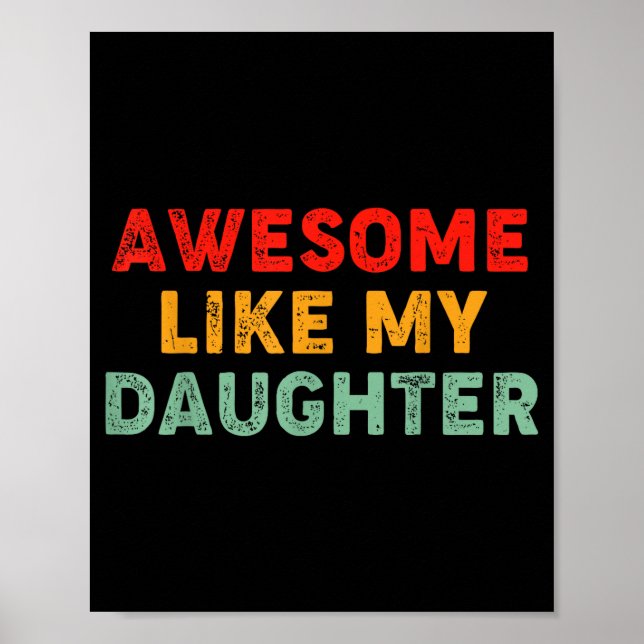 Awesome Like My Daughter For Dad Men Funny Fathers Poster (Front)