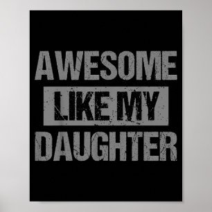 Awesome Like My Daughter For Dad Men Funny Fathers Poster