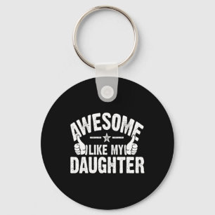 Awesome Like My Daughter For Father's Day Mother D Keychain