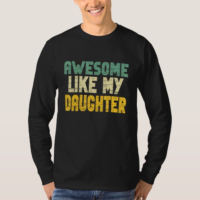 Awesome Like My Daughter for Men Fathers Day Dad T-Shirt (Front)