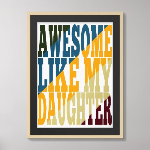 Awesome Like My Daughter Framed Art