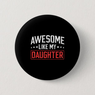 Awesome Like My Daughter Funny Dad Daddy Papa Mom  Button