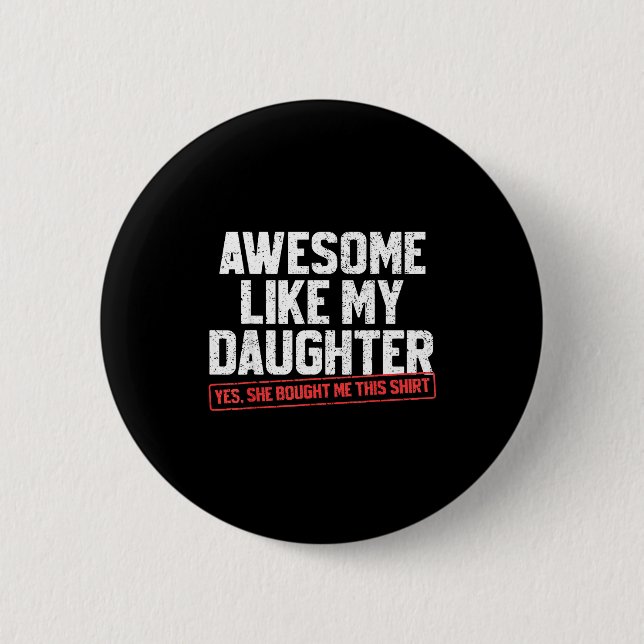 Awesome Like My Daughter Funny Dad Daddy Papa Mom  Button (Front)