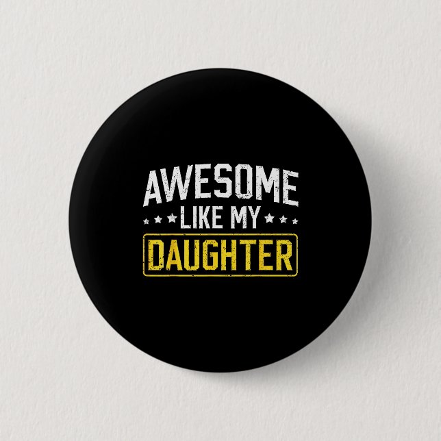 Awesome Like My Daughter Funny Dad Daddy Papa Mom  Button (Front)