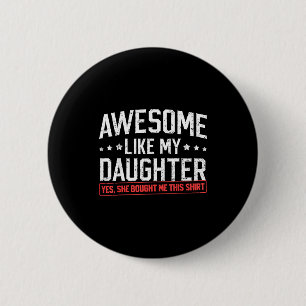 Awesome Like My Daughter Funny Dad Daddy Papa Mom  Button