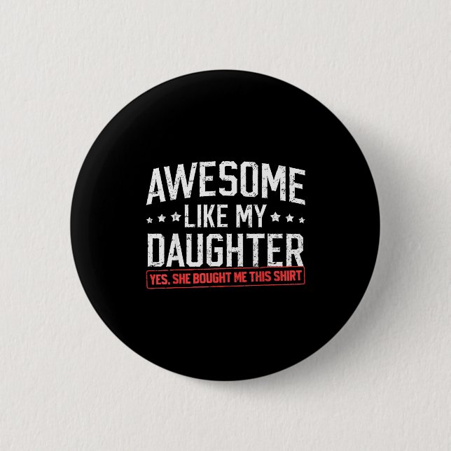 Awesome Like My Daughter Funny Dad Daddy Papa Mom  Button (Front)