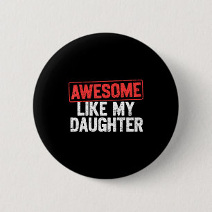 Awesome Like My Daughter Funny Dad Daddy Papa Mom  Button