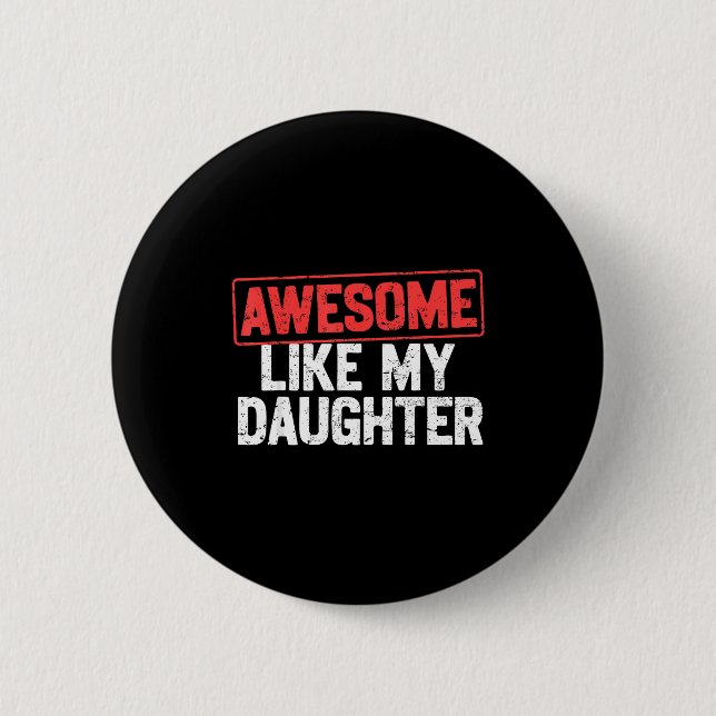 Awesome Like My Daughter Funny Dad Daddy Papa Mom  Button (Front)