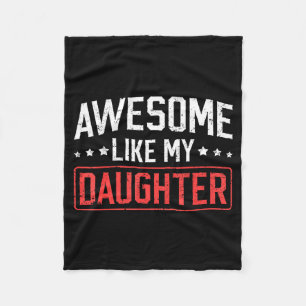 Awesome Like My Daughter Funny Dad Daddy Papa Mom  Fleece Blanket