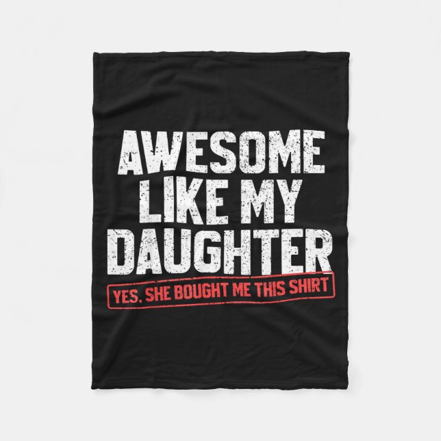 Awesome Like My Daughter Funny Dad Daddy Papa Mom  Fleece Blanket (Front)