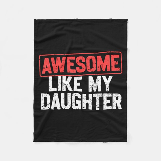 Awesome Like My Daughter Funny Dad Daddy Papa Mom  Fleece Blanket (Front)