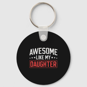 Awesome Like My Daughter Funny Dad Daddy Papa Mom  Keychain