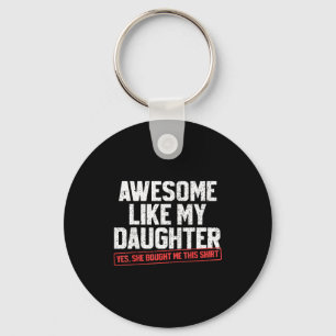 Awesome Like My Daughter Funny Dad Daddy Papa Mom  Keychain