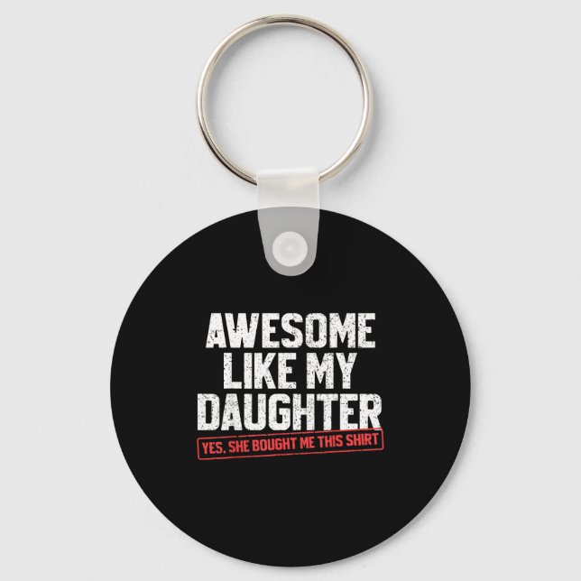 Awesome Like My Daughter Funny Dad Daddy Papa Mom  Keychain (Front)