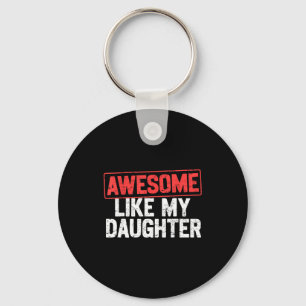 Awesome Like My Daughter Funny Dad Daddy Papa Mom  Keychain