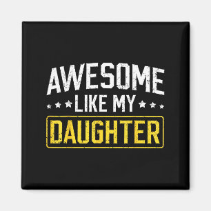 Awesome Like My Daughter Funny Dad Daddy Papa Mom  Magnet