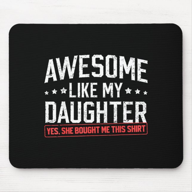 Awesome Like My Daughter Funny Dad Daddy Papa Mom  Mouse Pad (Front)