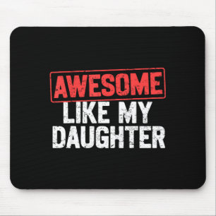Awesome Like My Daughter Funny Dad Daddy Papa Mom  Mouse Pad
