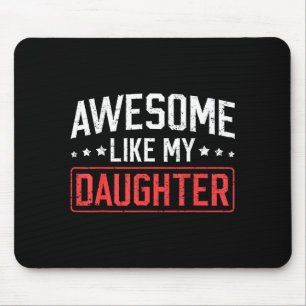 Awesome Like My Daughter Funny Dad Daddy Papa Mom  Mouse Pad