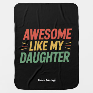 Awesome Like My Daughter Funny Dad Father's Day Baby Blanket