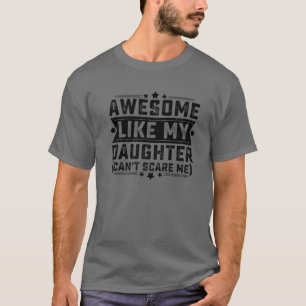 AWESOME LIKE MY DAUGHTER Funny Dad Joke Father's D T-Shirt