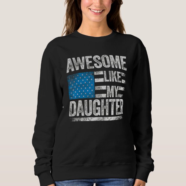 Awesome Like My Daughter Funny Daddy Mom  Dad Joke Sweatshirt (Front)