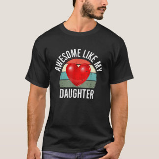 Awesome Like My Daughter Funny Father s Day Gift D T-Shirt