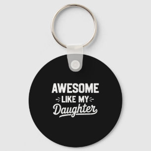 Awesome Like My Daughter _ Funny Father’s Day Grap Keychain