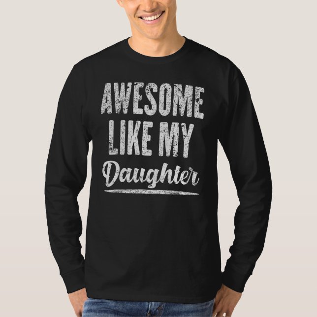 Awesome Like My Daughter Funny Father's Day_4 T-Shirt (Front)