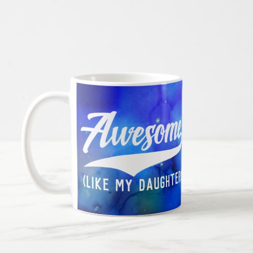 Awesome Like My Daughter Funny Fathers Day Coffee Mug