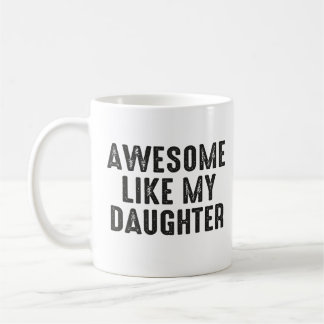 Awesome Like My Daughter Funny Father's Day Coffee Mug