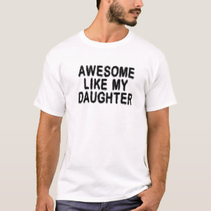 AWESOME LIKE MY DAUGHTER Funny Father's Day Dad Jo T-Shirt